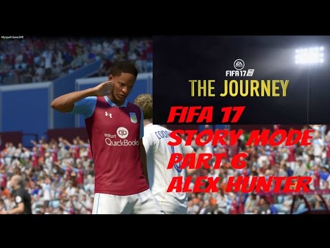 FIFA 17 THE JOURNEY PART 6 STORY MODE ALEX HUNTER WALKTHROUGH/GAMEPLAY