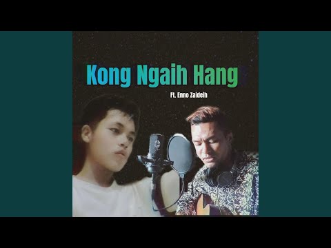 Kong Ngaih Hang (feat. Enno Zaideih)
