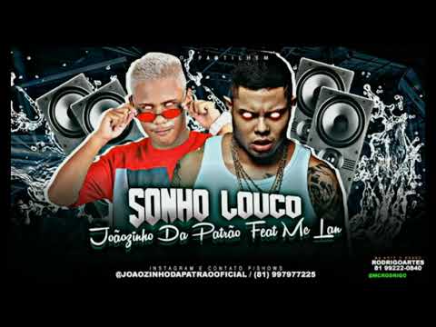 JOÃOZINHO DA PATRÃO FEAT. MC LAN - SONHO LOUCO (REMIX BREGA FUNK) (COM GRAVE)