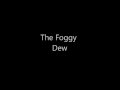 The Foggy Dew - Dubliners (lyrics)