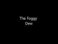 The Foggy Dew - Dubliners (lyrics) 