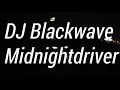 DJ Blackwave Midnightdriver
