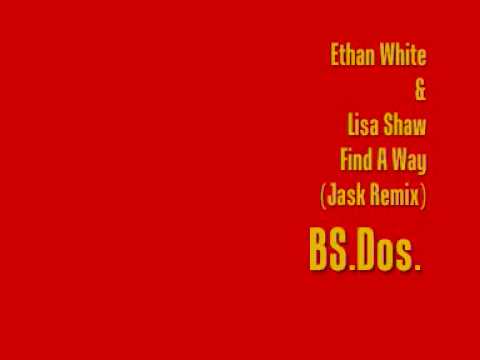 Ethan White   Lisa Shaw ~ Find A Way Jask Remix