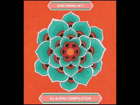 DJ ALPHA AFRO SPRING COMPILATION 2K17