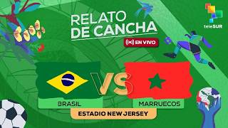 Relato de Cancha | Narración en vivo: Brasil vs Marruecos