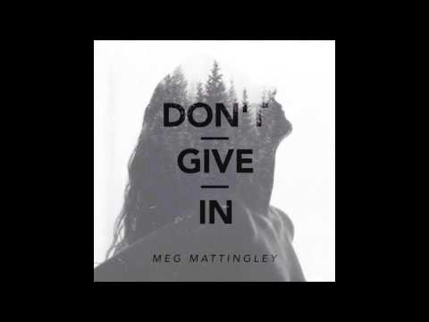 Don't Give In - Meg Mattingley (Audio Only)