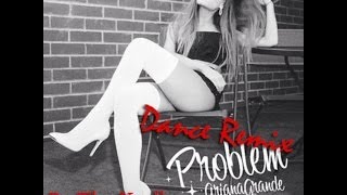 Ariana Grande - Problem (DANCE REMIX) feat Iggy Azalea (By The Excelllence)