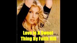 Love Is A Sweet Thing By Faith Hill *Lyrics in description*