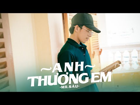Anh thương em - Mr. Sâu