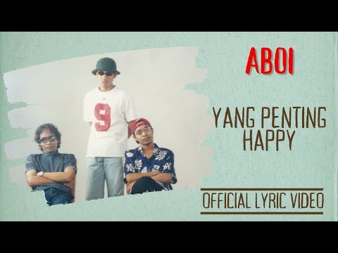 Aboi - Yang Penting Happy (Official Lyric Video)