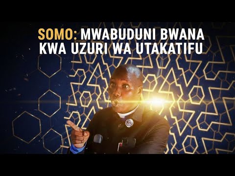 MWABUDUNI BWANA KWA UZURI WA UTAKATIFU | Somo la Upako - Mch. Valence Madulago (EAGT Songe)