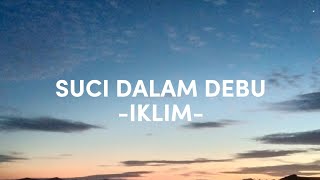 Download lagu SUCI DALAM DEBU (LIRIK) - IKLIM mp3