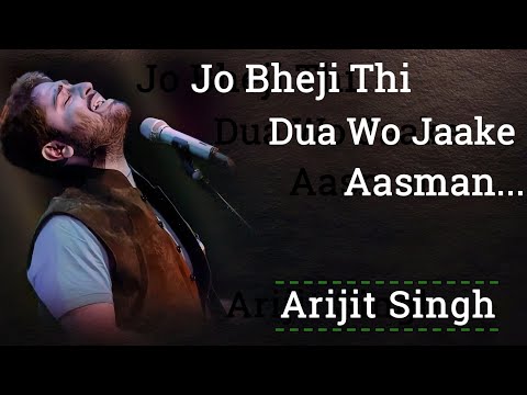 Jo Bheji Thi Duaa Woh Jaake Aasmaan Se Yun Takra Gayi Full Song ( Lyrics ) | Arijit Singh | Dua Song