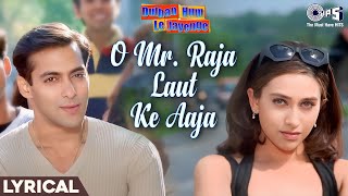 Download lagu O Mr Raja Laut Ke Aaja Lyrical | Dulhan Hum Le Jayenge | Salman, Karishma | Alka Yagnik, Sonu Nigam mp3 Download lagu O Mr Raja Laut Ke Aaja Lyrical | Dulhan Hum Le Jayenge | Salman, Karishma | Alka Yagnik, Sonu Nigam mp3
