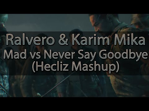 Ralvero & Karim Mika - Mad vs Never Say Goodbye (Hecliz Mashup) - Hecliz