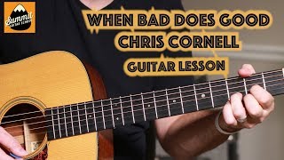 When Bad Does Good--Chris Cornell--Guitar Lesson