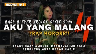 Download lagu DJ AKU YANG MALANG 4 - TRAP X PARTY BASS BLEYER NROTOK STYLE - AMUNISI KARNAVAL MU BOLO BY ARDHA ID mp3