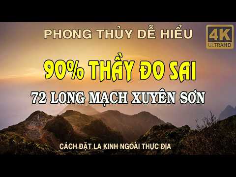 90% Người Học Phong Thủy Không Biết Đo Long Mạch Ngoài Thực Địa Bằng La Kinh 72 Long Xuyên Sơn