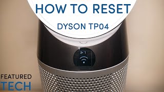 TUTORIAL: How to Reset Dyson TP04 Tower Fan | Featured Tech (2020)