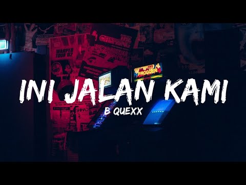 B-QUEXX - Ini Jalan Kami (Lyrics)