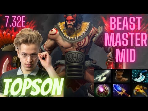 TOPSON DOTA 2 - Beastmaster Mid (2023) Patch 7.32e