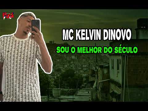 MC KELVIN DINOVO - SOU O MELHOR DO SÉCULO