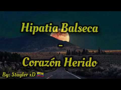CORAZÓN HERIDO - HIPATIA  BALSECA