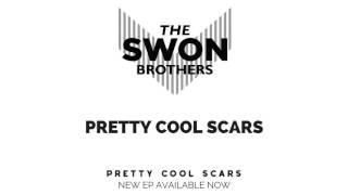 The Swon Brothers - Pretty Cool Scars
