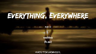 Download lagu vaultboy - everything, everywhere (ft. eaJ) 無處不在 ｜你的身影像影子一樣跟隨著我。你就是我的全部，你的身影無處不在。｜ 中英動態歌詞 Lyrics mp3