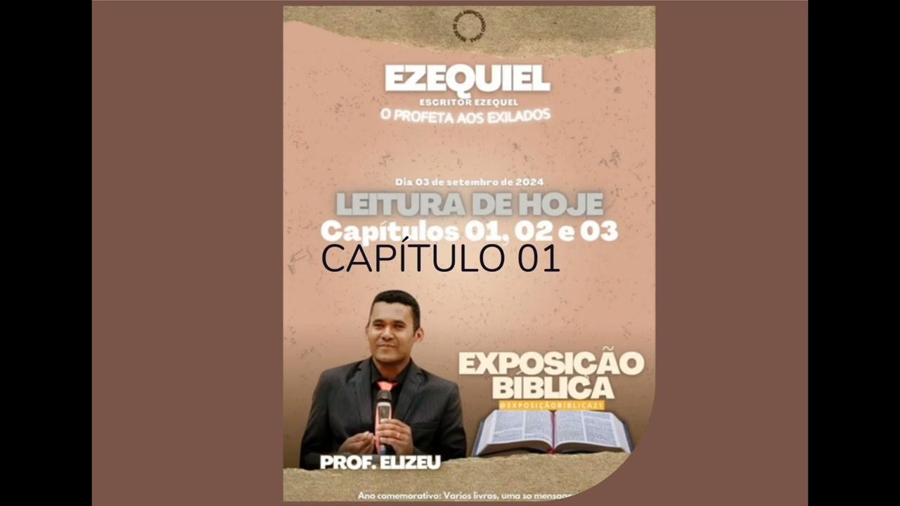 PRIMEIRO DIA DE EXPOSIÇÃO DE EZEQUIEL, CAPÍTULOS DE 01 AO 03, PROFESSOR: ELIZEU FAUSTO.