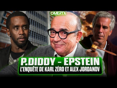 P. DIDDY - EPSTEIN : L'ENQUÊTE DE KARL ZÉRO ET ALEX JORDANOV
