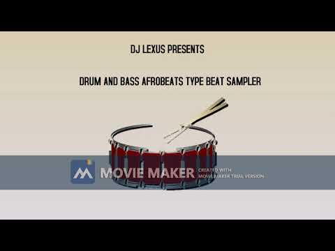 DJ LEXUS-Drum and bass Afrobeats type beat sampler |prod. DJLEXUSBEATZ