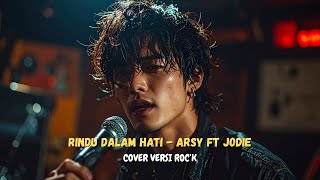 Download lagu RINDU DALAM HATI - ARSY FT JODIE (Cover versi ROCK) mp3
