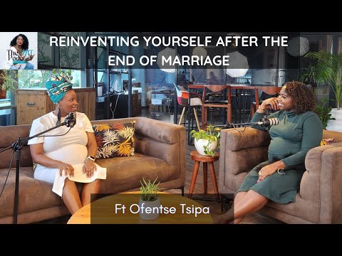 EP 3: REINVENTING YOURSELF AFTER THE END OF MARRIAGE | What Is That? | ft Ofentse Tsipa