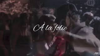 À la folie - Lyrics (Engsub)