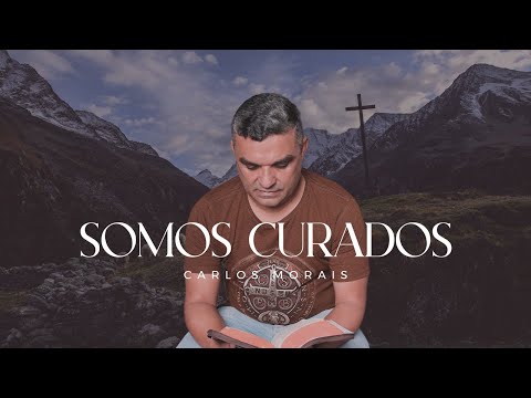Somos Curados - Carlos Morais