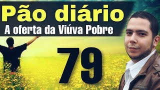Pão diário 79 - A oferta da viúva pobre