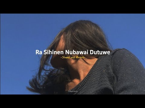 Ra Sihinen Nubawai Dutuwe || එක බැල්මෙන් නුඹ මා වසඟ කළා  (Slowed and Reverb)