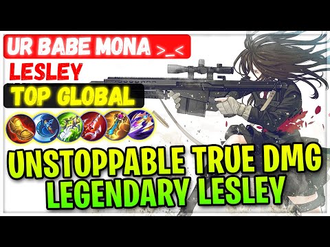 Unstoppable True Damage Legendary Lesley [ Top Global Lesley ] ur babe mona _ - Mobile Legends Build