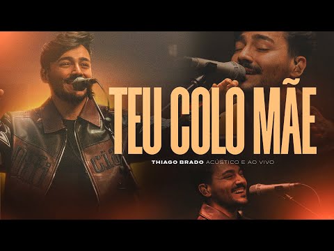 Thiago Brado - Teu Colo Mãe (Acústico e Ao Vivo)