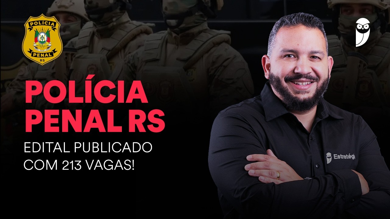Concurso Polícia Penal RS: Análise de Edital