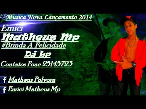 Mc Matheus MP - Brinda a Felicidade - Dj Lp (Oficial)