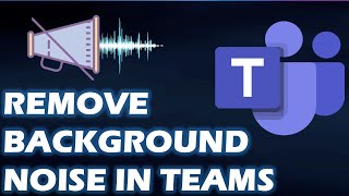 Reduce background noise in Microsoft Teams meetings with Noise Suppres