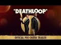 DEATHLOOP – Official Pre-Order Trailer