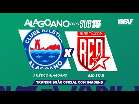 ATLÉTICO ALAGOANO x RED STAR | ALAGOANO SUB-15 2025 - PRIMEIRA FASE- 4ª RODADA | AO VIVO