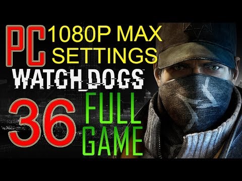 Watch Dogs Walkthrough Part 36 PC Gameplay lets play "Watch Dogs Walkthrough" - No Commentary