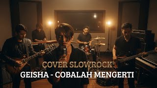 Download lagu GEISHA - COBALAH MENGERTI | SLOW ROCK COVER mp3