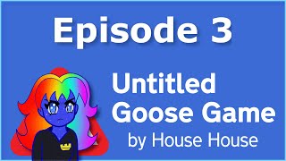 Untitled Goose Game Let's Play Part 3: Gardens of Pain and Hilarity