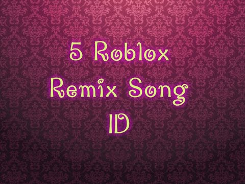 5 Roblox Remix Song Id Apphackzone Com
