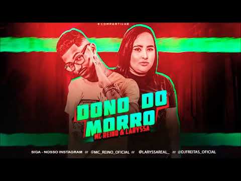 MC REINO & LARYSSA - DONO DO MORRO